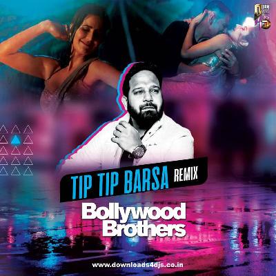 Tip Tip Barsa Pani Remix Mp3 Song - Bollywood Brothers